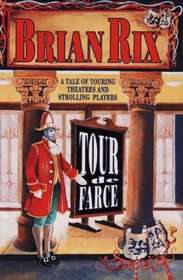 Tour De Farce: A Tale of Touring Theatres and Strolling Players (From Thespis to Branagh)