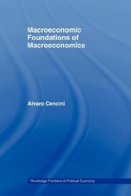 Macroeconomic Foundations of Macroeconomics (Routledge Frontiers of Political Economy)