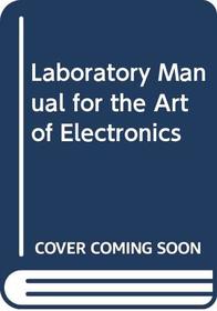Laboratory Manual for the Art of Electronics