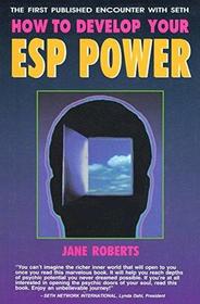 How to Develop Your ESP Power: First Published Encounter with Seth