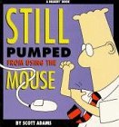 Still Pumped from Using the Mouse : A Dilbert Book