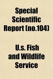 Special Scientific Report (no.104)