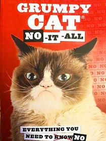 Grumpy Cat: No-it-A Everything You Need to No