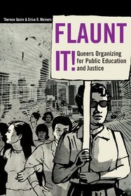 Flaunt It! Queers Organizing for Public Education and Justice (Counterpoints: Studies in the Postmodern Theory of Education)