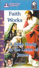 Faith Works : A Bible Study on the Letter of James