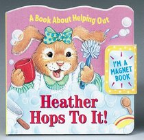 Heather Hops To It!: A Book About Helping Out (Refrigerator Books)