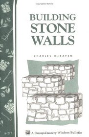 Building Stone Walls : Storey Country Wisdom Bulletin A-217 (Storey Country Wisdom Bulletin, a-217)