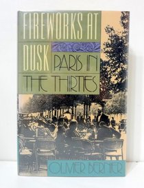 Fireworks at Dusk: Paris in the Thirties