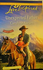 Unexpected Father (Hearts of Hartley Creek, Bk 2) (Love Inspired, No 830) (True Large Print)