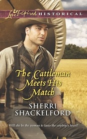 The Cattleman Meets His Match (Love Inspired Historical, No 244)