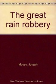 The great rain robbery