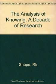 The Analysis of Knowing: A Decade of Research