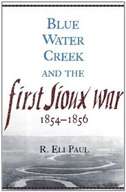 Blue Water Creek and the First Sioux War, 1854-1856 (Campaigns and Commanders)