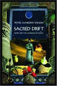 Sacred Drift : Essays on the Margins of Islam