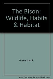 The Bison (Wildlife, Habits & Habitat)