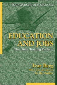 Education and Jobs: The Great Training Robbery (Foundations of Sociology) (Foundations of Sociology)
