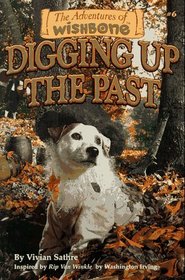 Digging Up the Past (Adventures of Wishbone, Bk 6)