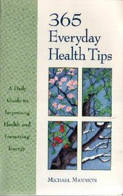 365 Everyday Health Tips: A Daily Guide to Improving Health and Increasing Energy