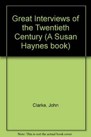 Great Interviews of the Twentieth Century (A Susan Haynes book)