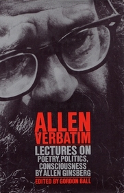 Allen Verbatim: Lectures on Poetry, Politics, Consciousness