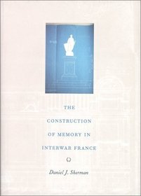 The Construction of Memory in Interwar France