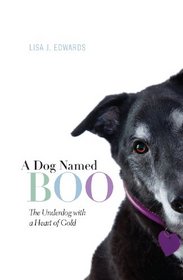 A Dog Named Boo: The Underdog with a Heart of Gold