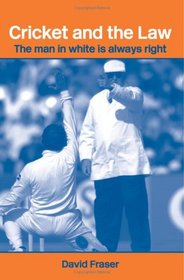 Cricket and the Law: The Man in White is Always Right (Studies in Law, Society and Popular Culture)