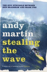 STEALING THE WAVE: THE EPIC STRUGGLE BETWEEN KEN BRADSHAW AND MARK FOO