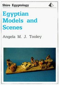 Egyptian Models and Scenes (Shire Egyptology)