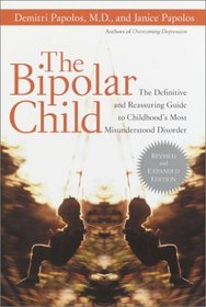 The Bipolar Child: The Definitive and Reassuring Guide to Childhood's Most Misunderstood Disorder (Revised and Expanded Edition)