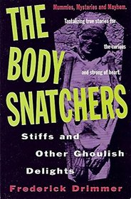 Body Snatchers, Stiffs and Other Ghoulish Delights