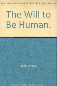 The Will to Be Human.