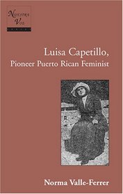 Luisa Capetillo, Pioneer Puerto Rican Feminist (Nuestra Voz, Vol. 4)