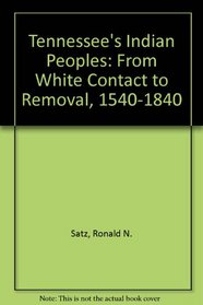 Tennessee's Indian Peoples: From White Contact to Removal, 1540-1840