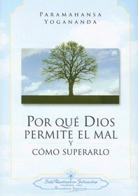 Por Que Dios Permite El Mal Y Como Superarlo / Why God Permits Evil and How to Rise Above It