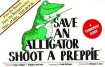 Save an alligator, shoot a preppie: A terrorist guide