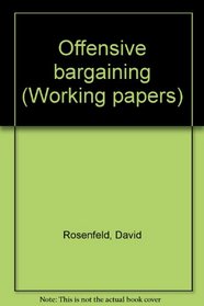 Offensive bargaining (Working papers)