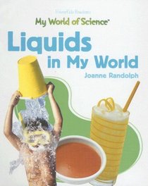 Liquids in My World (My World of Science (Powerkids))