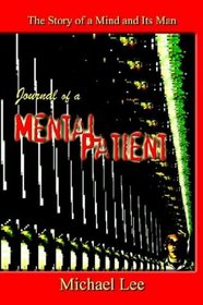 Journal of a Mental Patient: The Story of a Mind and Its Man