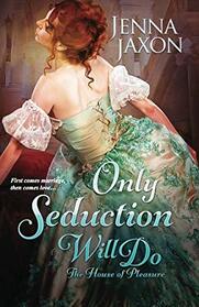 Only Seduction Will Do