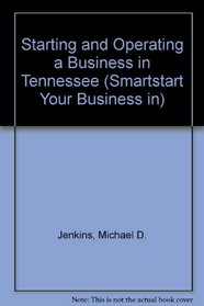 Starting and Operating a Business in Tennessee (Smartstart Your Business in)