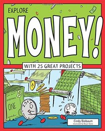 Explore Money!: WITH 25 GREAT PROJECTS (Explore Your World)