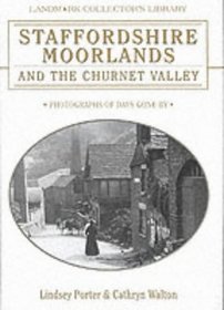 Staffordshire Moorlands and the Churnet Valley: Photographs of Days Gone by (Landmark Collectors Library)