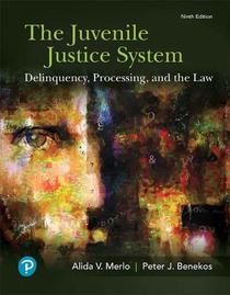 The Juvenile Justice System: Delinquency, Processing, and the Law (9th Edition) (What's New in Criminal Justice)