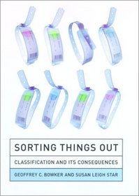 Sorting Things Out: Classification and Its Consequences (Inside Technology)