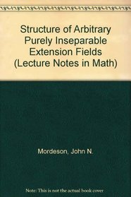 Structure of Arbitrary Purely Inseparable Extension Fields (Lecture Notes in Math)