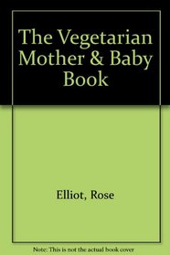 The Vegetarian Mother & Baby Book