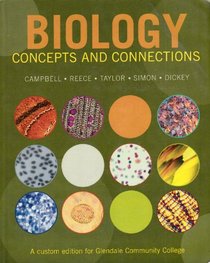Biology Concepts and Connections: A Custom Edition for Glendale Community College