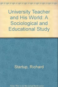 University Teacher and His World: A Sociological and Educational Study
