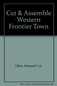 Cut  Assemble Western Frontier Town (Cut  Assemble Buildings in H-O Scale)